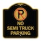 Signmission No Parking Sign No Semi Truck Parking, Black & Gold Aluminum Sign, 18" x 18", BG-1818-23664 A-DES-BG-1818-23664 - alternate 1